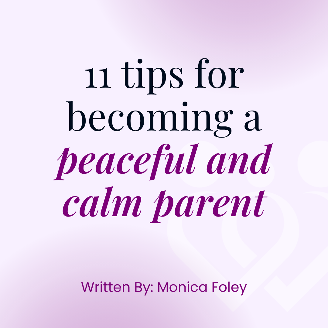 11 tips for becoming a peaceful and calm parent