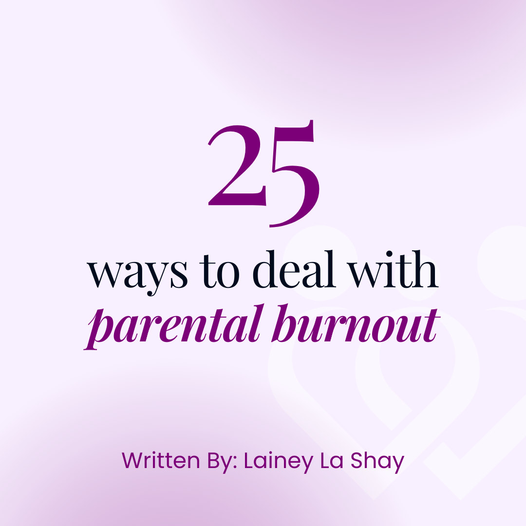25 ways to deal with parental burnout